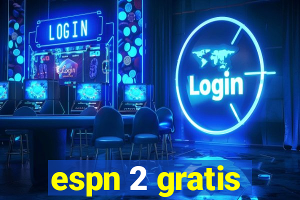 espn 2 gratis